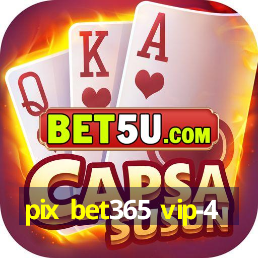 pix bet365 vip